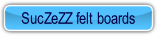 SucZeZZ felt boards.