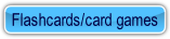 Flashcards/card games.